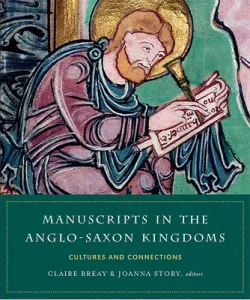 Manuscripts in the Anglo-Saxon Kingdoms: Cultures and Connections (Breay Claire)(Pevná vazba)