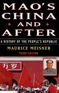 Mao's China and After: A History of the People's Republic, Third Edition (Meisner Maurice)(Paperback)