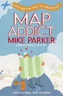 Map Addict: A Tale of Obsession, Fudge & the Ordnance Survey (Parker Mike)(Paperback)