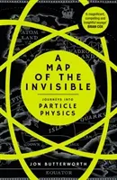 Map of the Invisible - Journeys into Particle Physics (Butterworth Jonathan)(Paperback / softback)