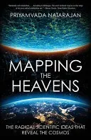 Mapping the Heavens: The Radical Scientific Ideas That Reveal the Cosmos (Natarajan Priyamvada)(Paperback)