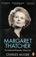 Margaret Thatcher - The Authorized Biography, Volume One: Not For Turning (Moore Charles)(Paperback / softback)
