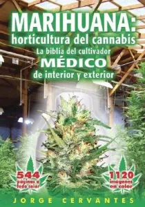 Marihuana: Horticultura del Cannabis la Biblia del Cultivador Medico de Interior y Exterior (Cervantes Jorge)(Paperback)