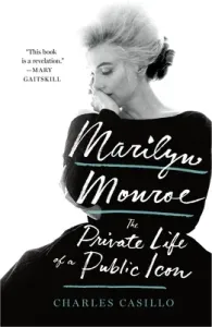 Marilyn Monroe: The Private Life of a Public Icon (Casillo Charles)(Paperback)