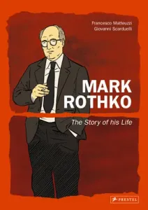 Mark Rothko: The Story of His Life (Matteuzzi Francesco)(Pevná vazba)
