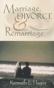 Marriage, Divorce, and Remarriage (Hagin Kenneth E.)(Paperback)