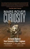Mars Rover Curiosity: An Inside Account from Curiosity's Chief Engineer (Manning Robert)(Pevná vazba)