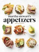 Martha Stewart's Appetizers: 200 Recipes for Dips, Spreads, Snacks, Small Plates, and Other Delicious Hors D' Oeuvres, Plus 30 Cocktails: A Cookboo (Stewart Martha)(Pevná vazba)