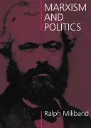 Marxism and Politics (Miliband Ralph)(Paperback)