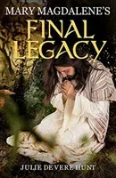 Mary Magdalene's Final Legacy (De Vere Hunt Julie)(Paperback / softback)