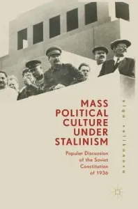 Mass Political Culture Under Stalinism: Popular Discussion of the Soviet Constitution of 1936 (Velikanova Olga)(Pevná vazba)