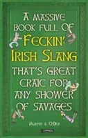 Massive Book Full of FECKIN' IRISH SLANG that's Great Craic for Any Shower of Savages (Murphy Colin)(Pevná vazba)