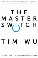 Master Switch - The Rise and Fall of Information Empires (Wu Tim (Atlantic Books))(Paperback / softback)