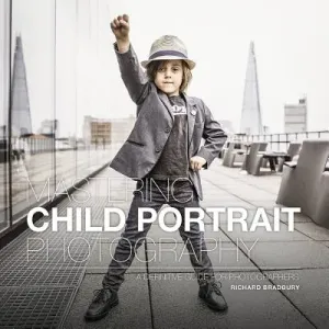 Mastering Child Portrait Photography: A Definitive Guide for Photographers (Bradbury Richard)(Paperback)
