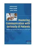 Mastering Communication with Seriously Ill Patients: Balancing Honesty with Empathy and Hope (Back Anthony)(Paperback)