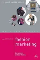 Mastering Fashion Marketing (Jackson Tim)(Paperback)