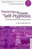 Mastering the Power of Self-Hypnosis: A Practical Guide to Self Empowerment - Second Edition [With CD (Audio)] (Hunter Roy)(Paperback)