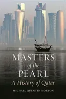Masters of the Pearl: A History of Qatar (Morton Michael Quentin)(Pevná vazba)