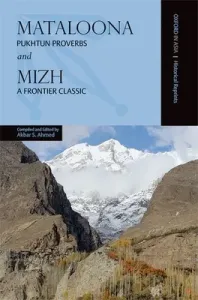Mataloona and Mizh: Pukhtun Proverbs and a Frontier Classic (Ahmed Akbar S.)(Paperback)