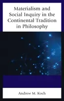 Materialism and Social Inquiry in the Continental Tradition in Philosophy (Koch Andrew M.)(Paperback)
