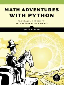 Math Adventures with Python: An Illustrated Guide to Exploring Math with Code (Farrell Peter)(Paperback)