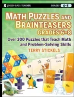 Math Puzzles and Brainteasers, Grades 6-8: Over 300 Puzzles That Teach Math and Problem-Solving Skills (Stickels Terry)(Paperback)