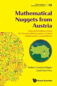 Mathematical Nuggets from Austria: Selected Problems from the Styrian Mid-Secondary School Mathematics Competitions (Geretschlager Robert)(Paperback)