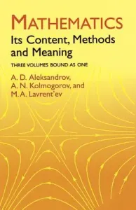 Mathematics: Its Content, Methods and Meaning (Aleksandrov A. D.)(Paperback)