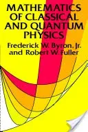 Mathematics of Classical and Quantum Physics (Byron Frederick W.)(Paperback)