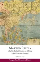 Matteo Ricci and the Catholic Mission to China, 1583 1610 - A Short History with Documents (Hsia Ronnie Po-Chia)(Paperback / softback)