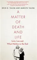 Matter of Death and Life - Love, Loss and What Matters in the End (Yalom Irvin)(Pevná vazba)