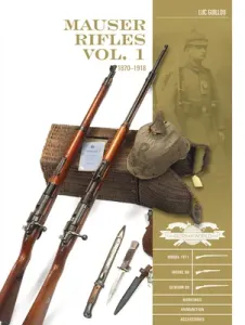 Mauser Rifles, Vol. 1: 1870-1918 (Guillou Luc)(Pevná vazba)