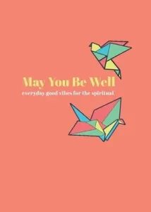 May You Be Well: Everyday Good Vibes for the Spiritual (Rickman Cheryl)(Pevná vazba)