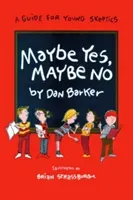 Maybe Yes, Maybe No: A Guide for Young Skeptics (Barker Dan)(Paperback)