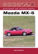 Mazda MX-5 Maintenance and Upgrades Manual (Hawkins Rob)(Pevná vazba)