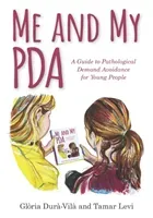 Me and My PDA: A Guide to Pathological Demand Avoidance for Young People (Dur-Vil Glria)(Pevná vazba)