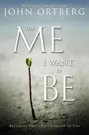 Me I Want to Be - Becoming God's Best Version of You (Ortberg John)(Paperback / softback)