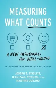 Measuring What Counts: The Global Movement for Well-Being (Stiglitz Joseph E.)(Paperback)