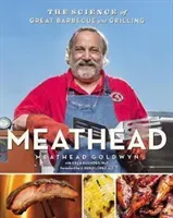 Meathead: The Science of Great Barbecue and Grilling (Goldwyn Meathead)(Pevná vazba)