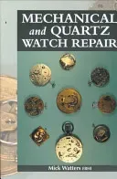 Mechanical and Quartz Watch Repair (Watters Mick)(Pevná vazba)