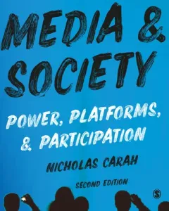 Media and Society: Power, Platforms, and Participation (Carah Nicholas)(Paperback)