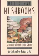 Medicinal Mushrooms: An Exploration of Tradition, Healing, & Culture (Hobbs Christopher)(Paperback)