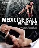 Medicine Ball Workouts: Strengthen Major and Supporting Muscle Groups for Increased Power, Coordination and Core Stability (Stewart Brett)(Paperback)