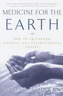 Medicine for the Earth: How to Transform Personal and Environmental Toxins (Ingerman Sandra)(Paperback)