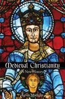 Medieval Christianity: A New History (Madigan Kevin)(Paperback)