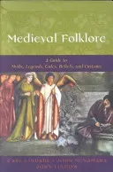 Medieval Folklore: A Guide to Myths, Legends, Tales, Beliefs, and Customs (Lindahl Carl)(Paperback)
