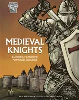 Medieval Knights - Europe's Fearsome Armoured Soldiers (Hoena Blake)(Paperback / softback)