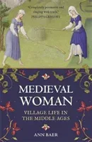 Medieval Woman: Village Life in the Middle Ages (Baer Ann)(Paperback)