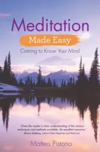 Meditation Made Easy: Coming to Know Your Mind (Pistono Matteo)(Paperback)
