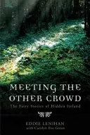 Meeting the Other Crowd - The Fairy Stories of Hidden Ireland (Lenihan Eddie)(Paperback / softback)